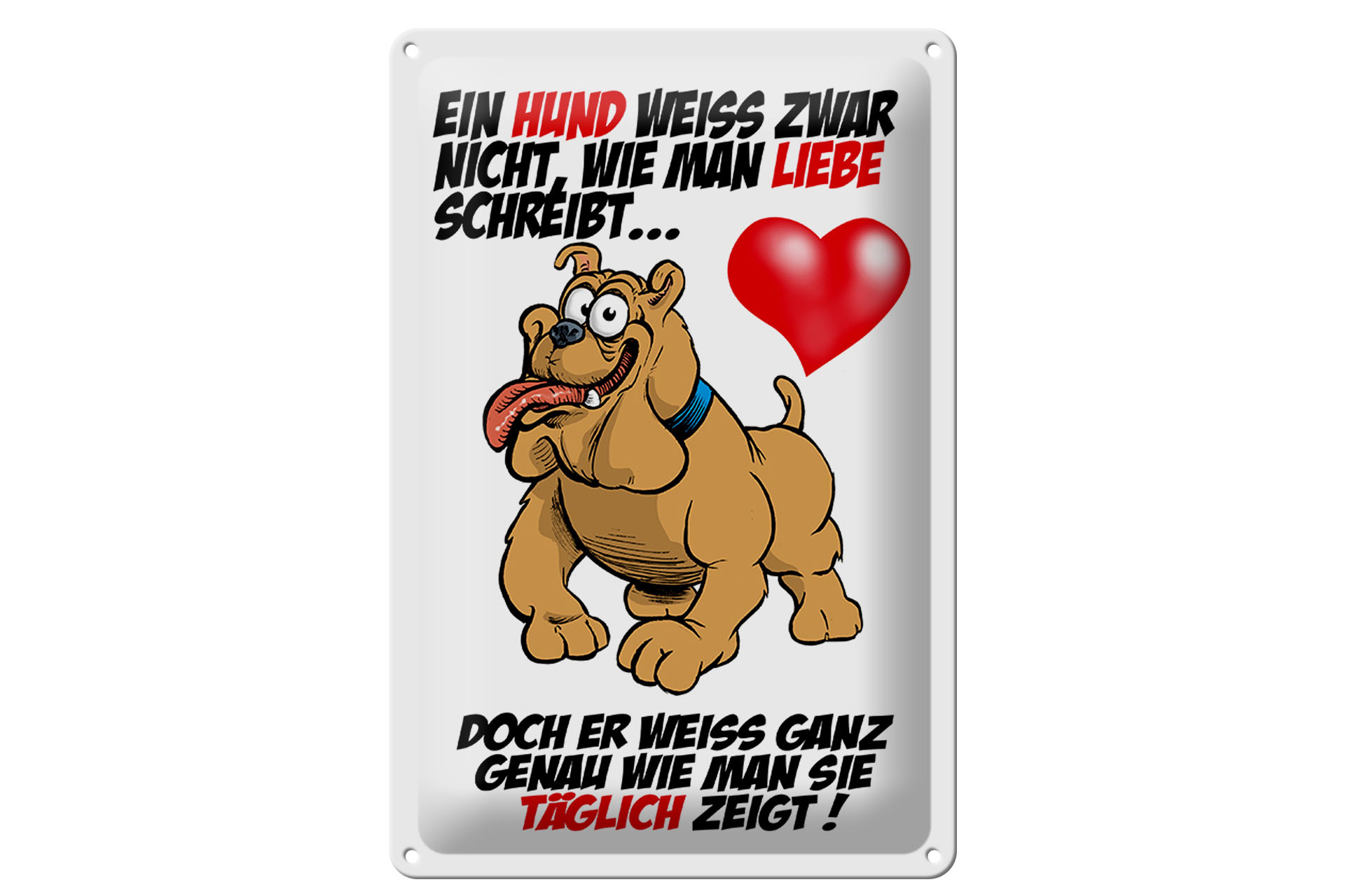 Schild Blech 20x30cm - Made in Germany - Hund weiß nicht Liebe zu zeigen Metall Deko Schild