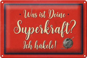 Schild Blech 30x20cm - Made in Germany - Spruch was deine Superkraft ich häkele Metall Deko Blechschild