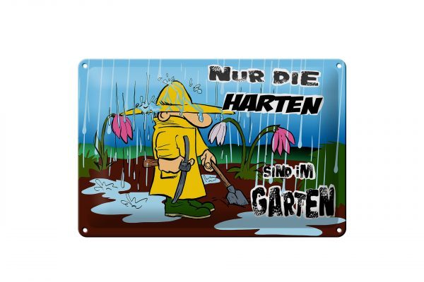 Schild Blech 30x20cm - Made in Germany - Spruch nur die Harten sind im Garten Metall Deko Schild