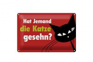 Schild Blech 30x20cm - Made in Germany - Spruch hat jemand Katze gesehn Metall Deko Schild