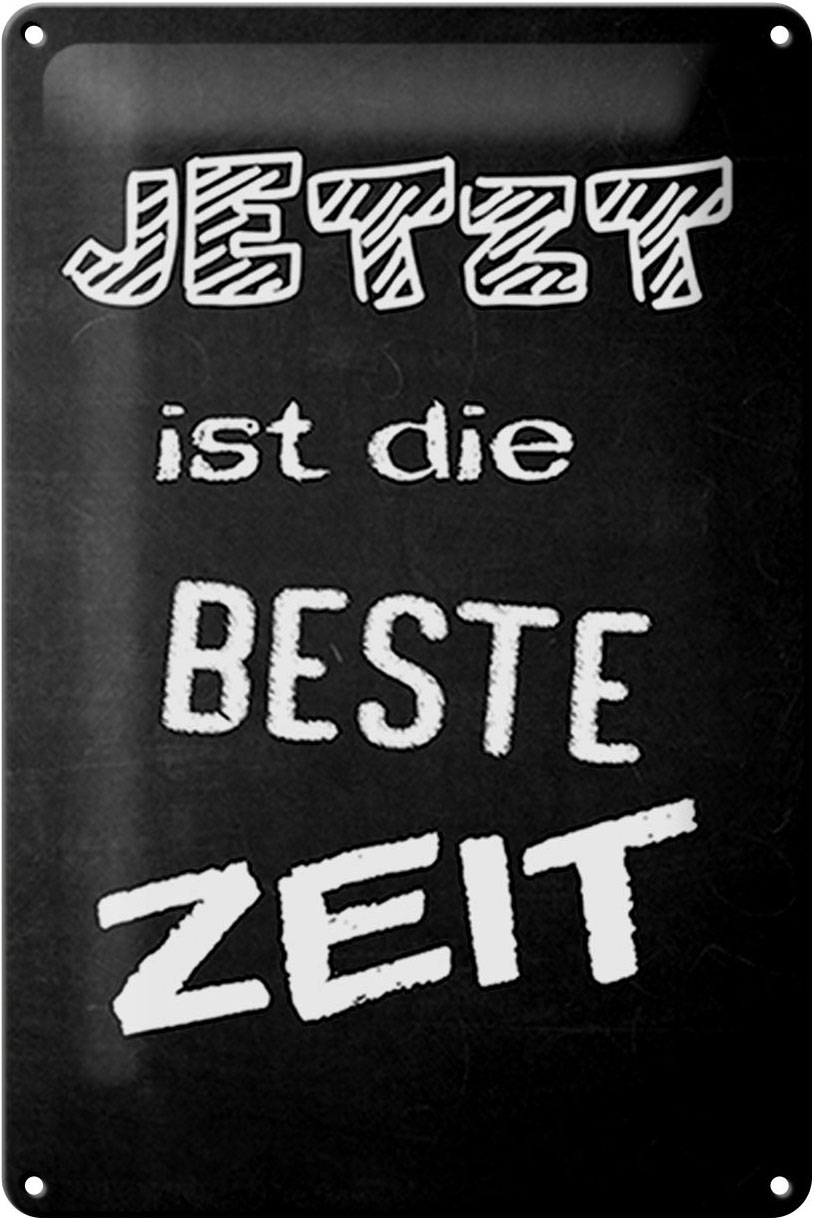 Schild Blech 20x30 cm - Made in Germany - Jetzt ist die beste Zeit Metall Deko Schild