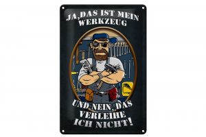 Schild Blech 20x30cm - Made in Germany - Spruch Ja das ist mein Werkzeug und Metall Deko Schild