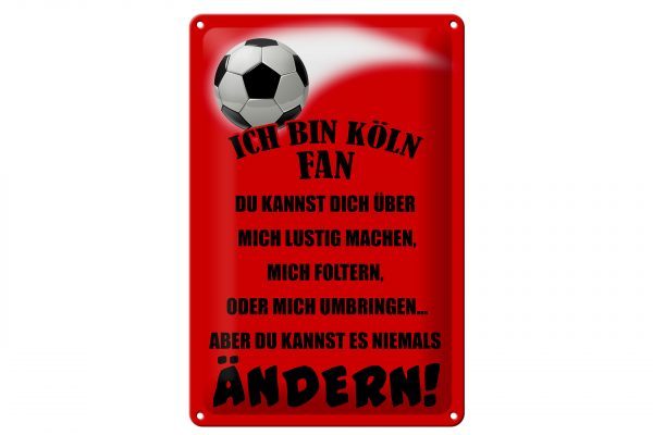 Schild Blech 20x30cm - Made in Germany - Spruch ich bin KölnFan Fussball Metall Deko Schild