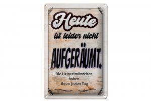 Schild Blech 20x30cm - Made in Germany - Spruch heute leider nicht aufgeräumt