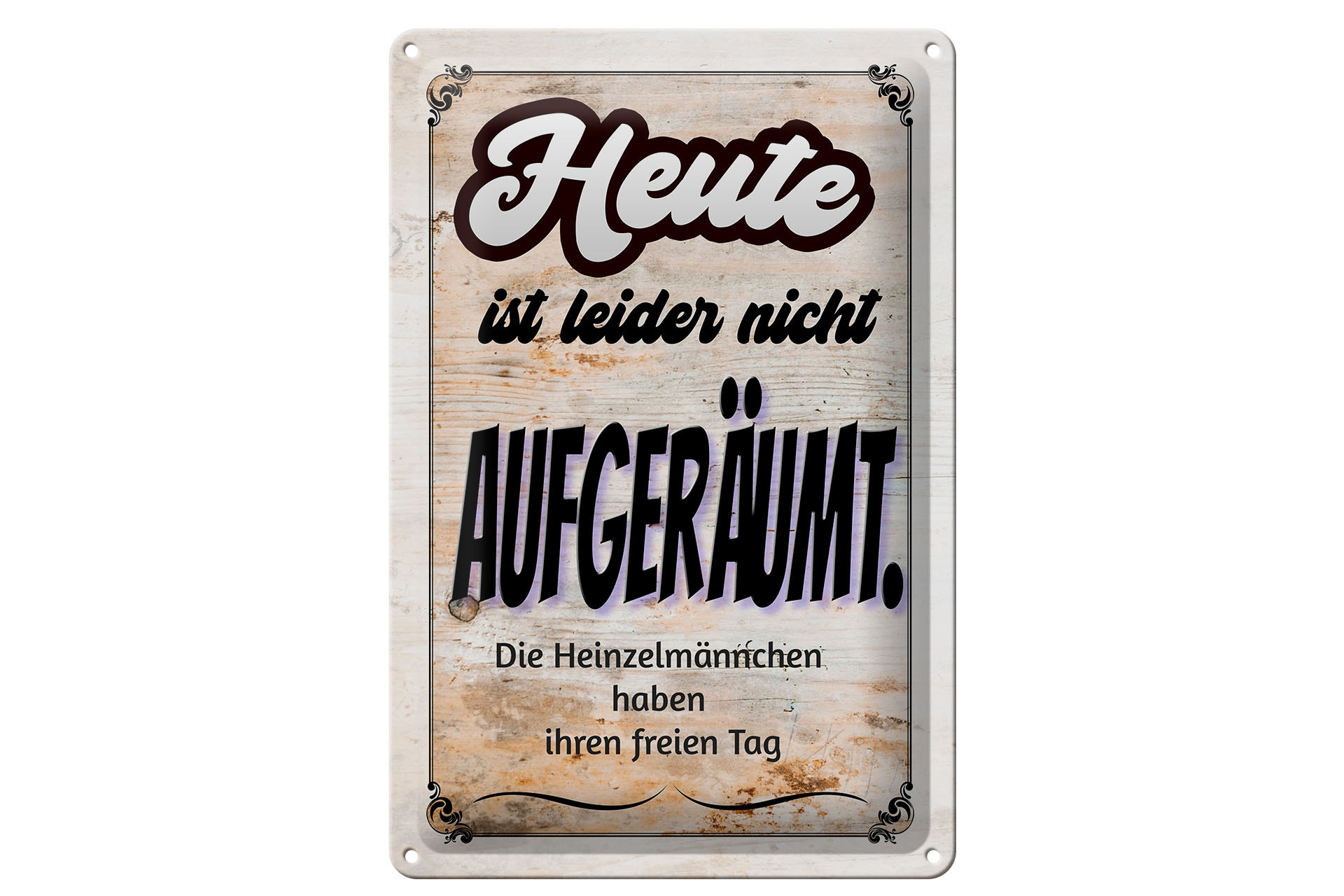 Schild Blech 20x30cm - Made in Germany - Spruch heute leider nicht aufgeräumt