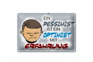 Schild Blech 30x20cm - Made in Germany - Spruch Pessimist Optimist mit Erfahrung Metall Deko Schild