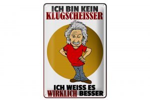 Schild Blech 20x30cm - Made in Germany - ich bin kein Klugscheisser