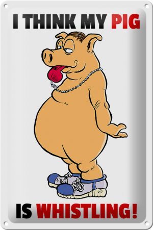 Schild Blech 20x30 cm - Made in Germany - I think my pig is whistling Schwein Metall Deko Schild