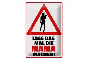 Schild Blech 20x30cm - Made in Germany - Spruch lass das mal die Mama machen