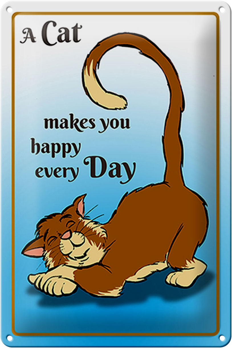 Schild Blech 20x30 cm - Made in Germany - A cat makes you happy every day Metall Deko Schild