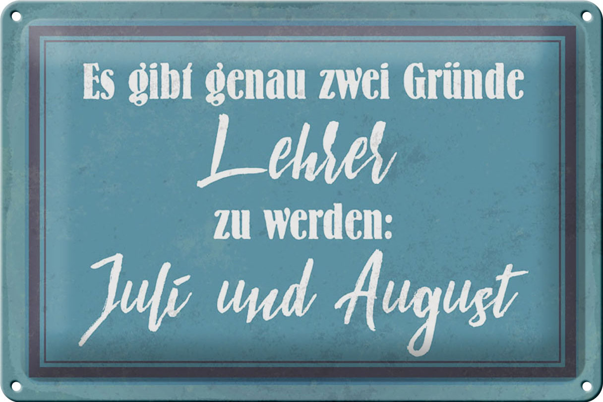 Schild Blech 30x20cm - Made in Germany - Spruch zwei Gründe Lehrer zu werden Metall Deko Blechschild