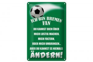 Schild Blech 20x30cm - Made in Germany - Spruch ich bin Bremen Fan Fussball Metall Deko Schild