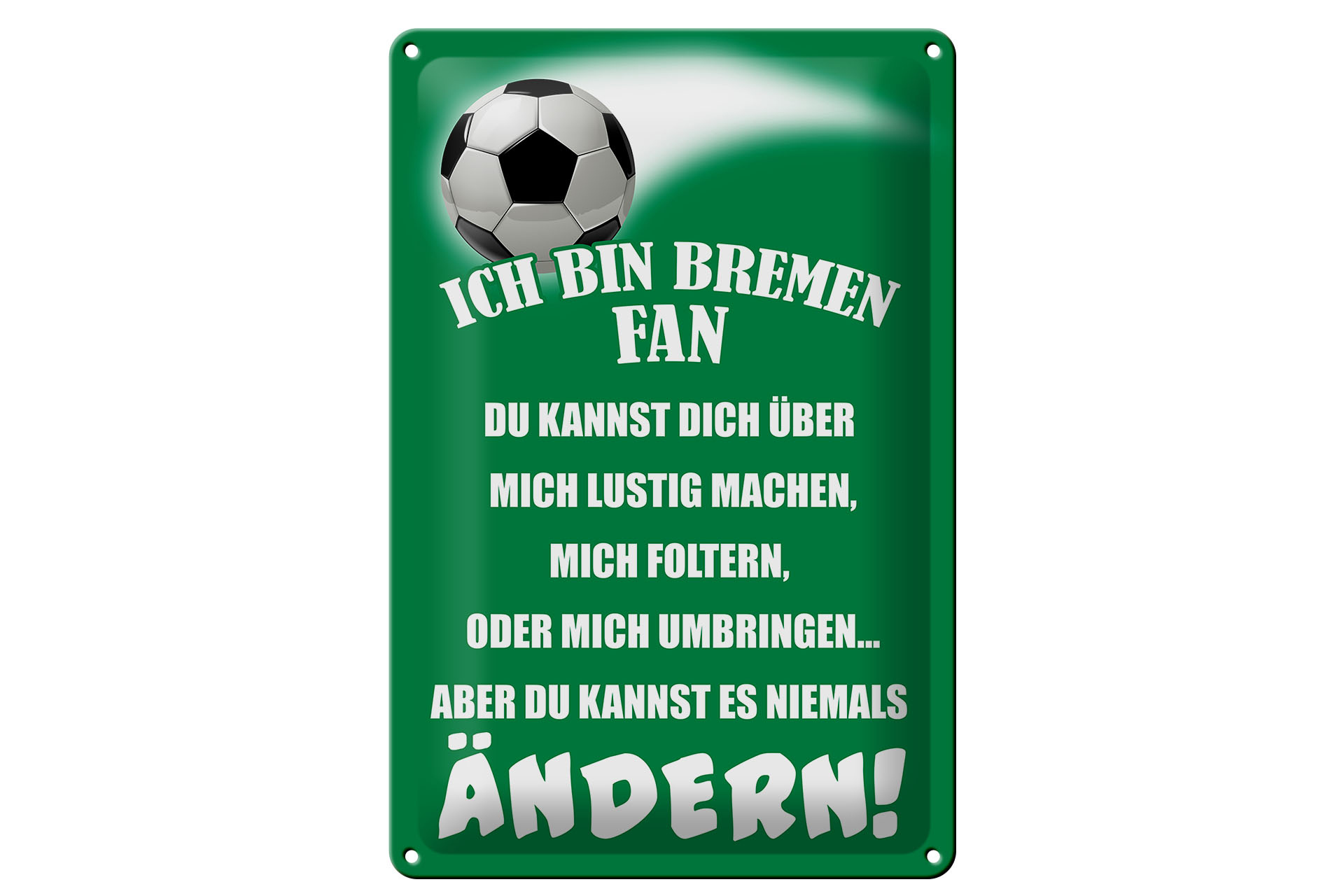 Schild Blech 20x30cm - Made in Germany - Spruch ich bin Bremen Fan Fussball Metall Deko Schild