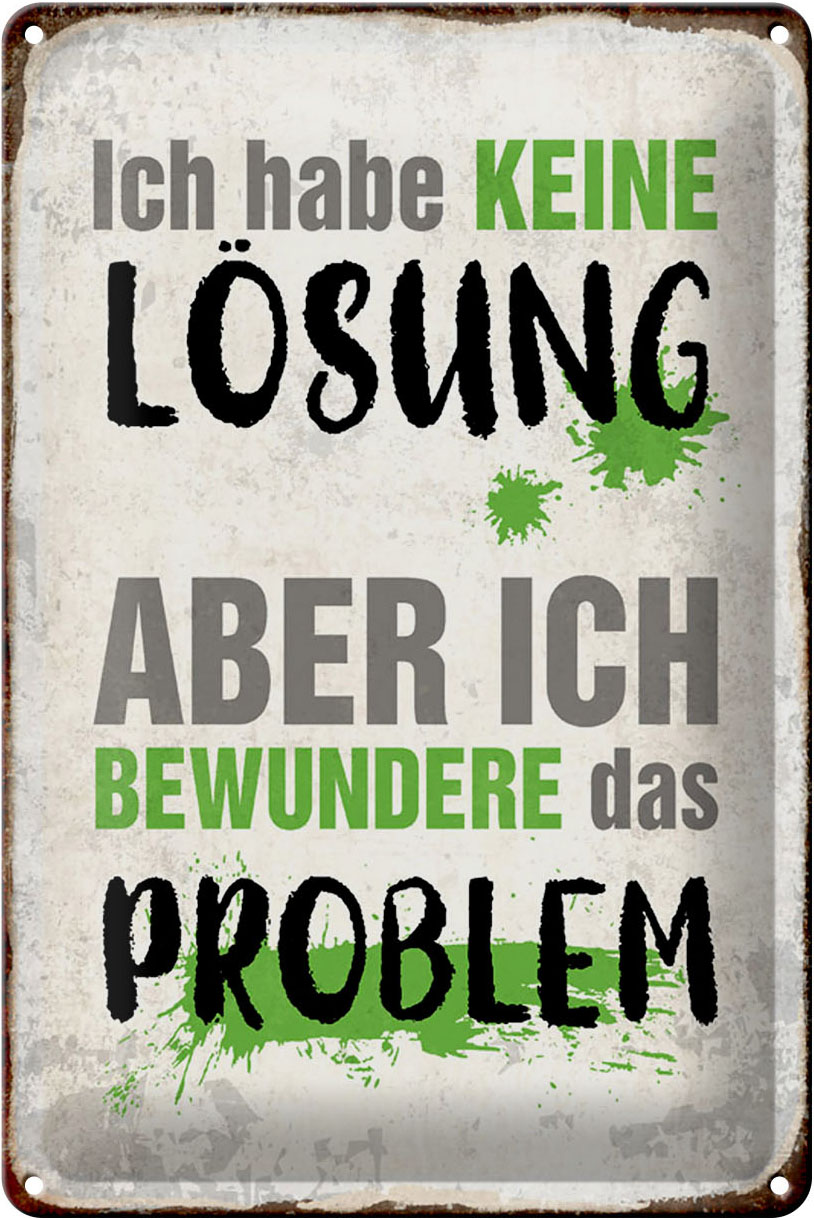 Schild Blech 20x30cm - Made in Germany - Spruch ich habe keine Lösung aber Metall Deko Blechschild