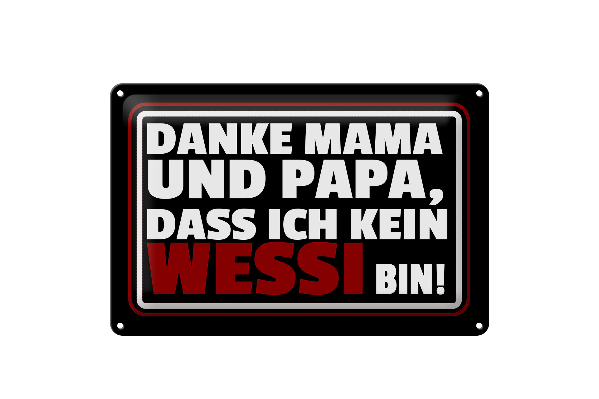 Schild Blech 20x30cm - Made in Germany - Spruch Danke Mama dass ich kein Wessi