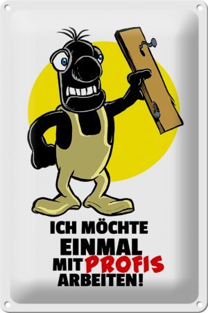 Schild Blech 20x30 cm - Made in Germany - Möchte einmal mit Profis arbeiten Metall Deko Schild