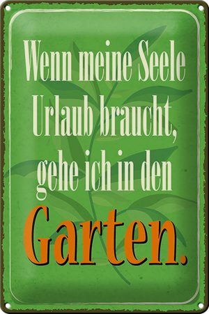 Schild Blech 20x30cm - Made in Germany  -  Spruch Garten -  Seele braucht Urlaub gehe Garten