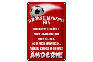 Schild Blech 20x30cm - Made in Germany - Spruch ich bin Frankfurt Fan Fussball Metall Deko Schild