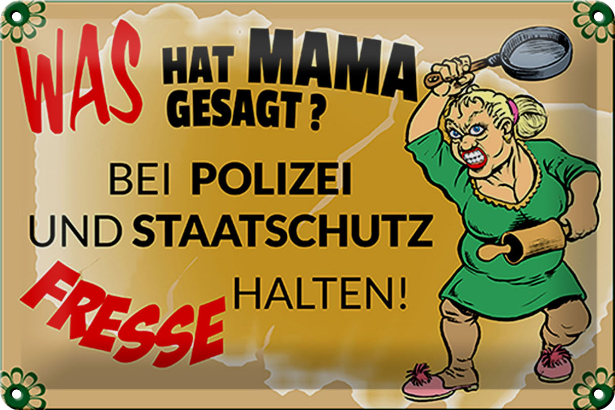 Schild Blech 30x20 cm - Made in Germany - Mama sagt Polizei Fresse halten Metall Deko Schild