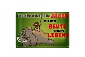 Schild Blech 30x20cm - Made in Germany - Jäger wohnt mit der Beute seines Lebens Metall Deko Schild