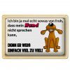 Schild Blech 30x20cm - Made in Germany - Spruch mein Hund weiß einfach zuviel