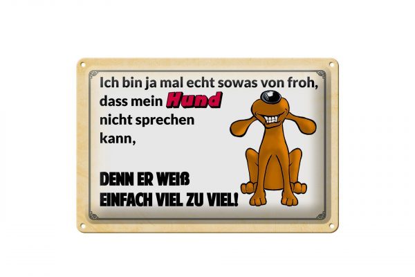 Schild Blech 30x20cm - Made in Germany - Spruch mein Hund weiß einfach zuviel