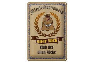Schild Blech 20x30cm - Made in Germany - Spruch Mitgliedsausweis alter Sack Club Metall Deko Schild