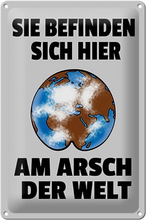 Schild Blech 20x30 cm - Made in Germany - Sie befinden sich am Arsch Metall Deko Schild Metall Deko Schild