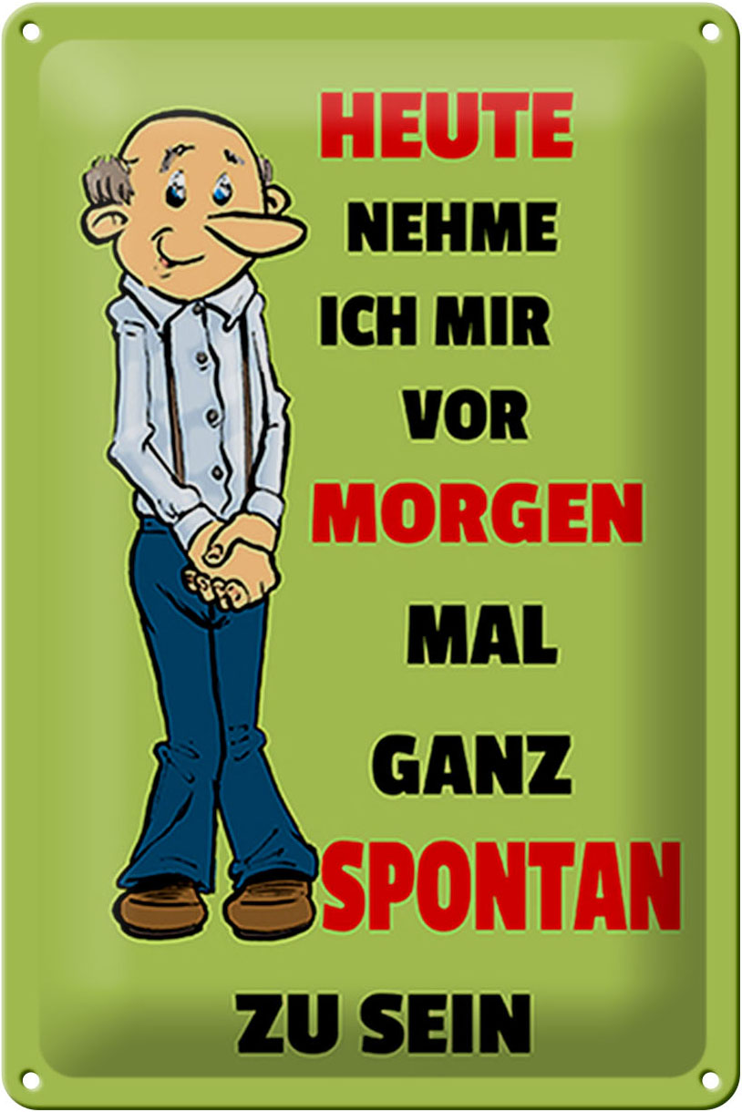 Schild Blech 20x30 cm - Made in Germany - vornehmen morgen spontan zu sein Metall Deko Schild