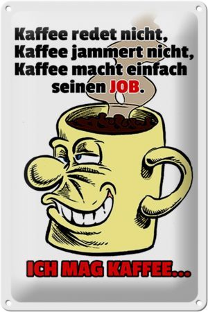 Schild Blech 20x30 cm - Made in Germany - Kaffee redet nicht macht seinen Job Metall Deko Schild
