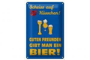 Schild Blech 20x30cm - Made in Germany - Spruch Scheiß auf Küsschen gib ein Bier Metall Deko Schild