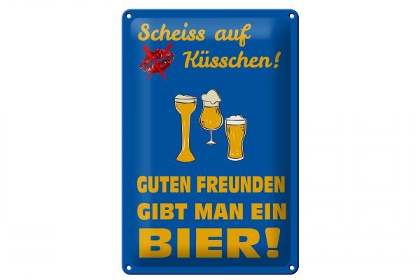 Schild Blech 20x30cm - Made in Germany - Spruch Scheiß auf Küsschen gib ein Bier Metall Deko Schild