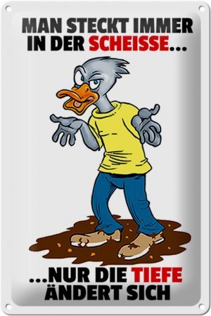 Schild Blech 20x30 cm - Made in Germany - Man steckt immer in der Scheiße Metall Deko Schild