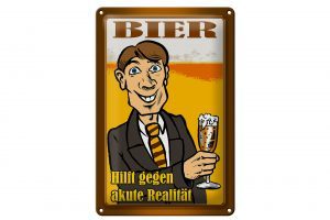 Schild Blech 20x30cm - Made in Germany - Bier hilft gegen akute Realität