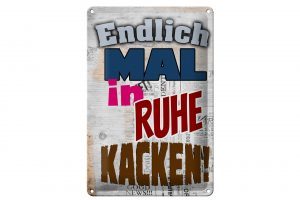 Schild Blech 20x30cm - Made in Germany - Spruch Endlich mal in Ruhe kacken