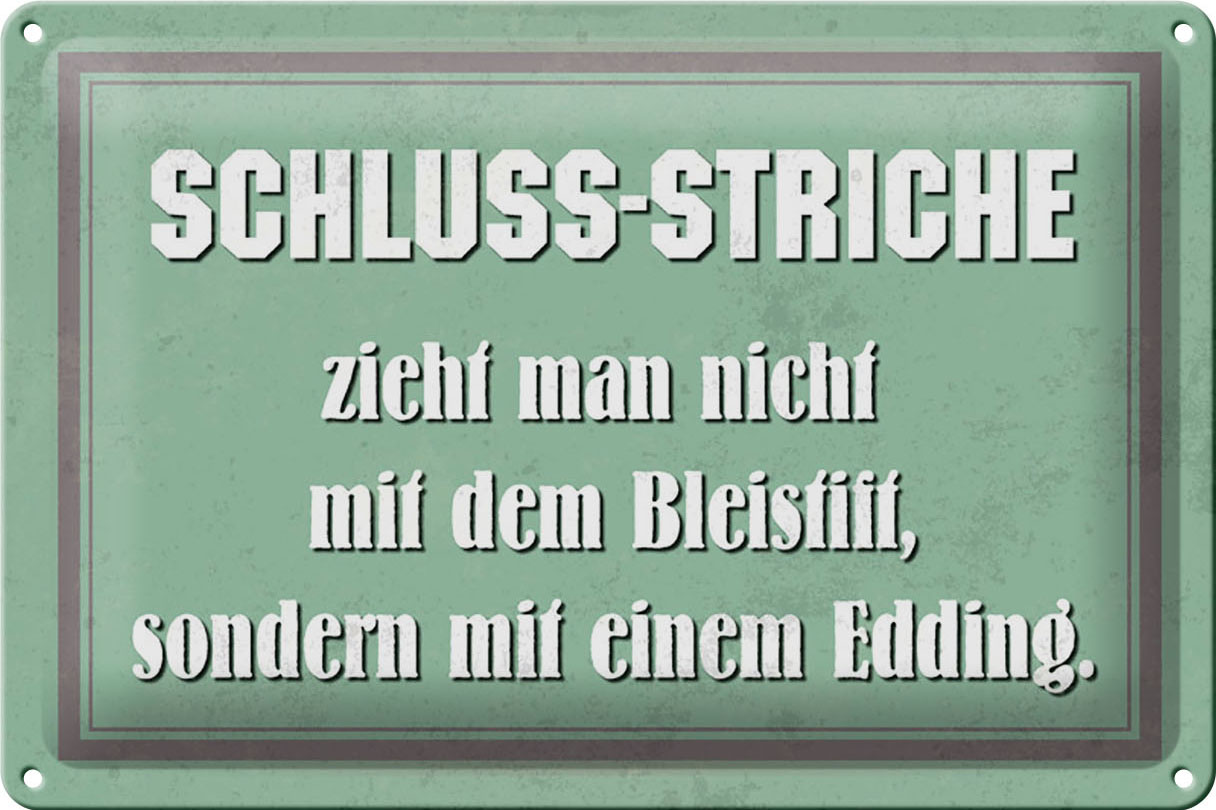 Schild Blech 30x20cm - Made in Germany - Spruch Schluss Striche zieht man nicht Metall Deko Blechschild