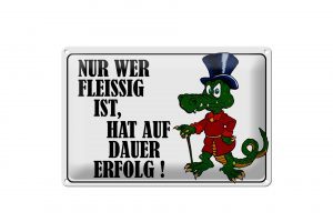 Schild Blech 30x20cm - Made in Germany - Nur wer fleissig ist hat Erfolg Metall Deko Schild