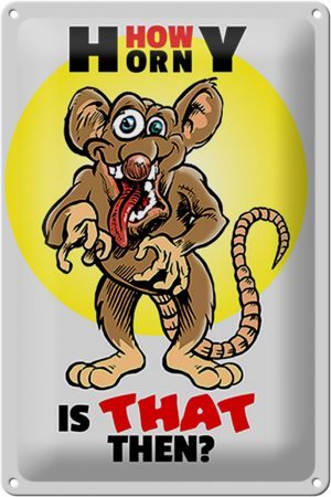 Schild Blech 20x30 cm - Made in Germany - How horny is that then Maus Metall Deko Schild