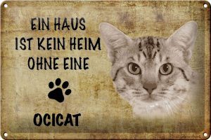 Schild Blech 30x20cm - Made in Germany - Spruch Ocicat Katze ohne kein Heim Metall Deko Schild