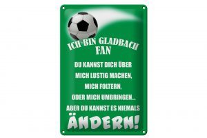 Schild Blech 20x30cm - Made in Germany - Spruch ich bin Gladbach Fan Fussball Metall Deko Schild