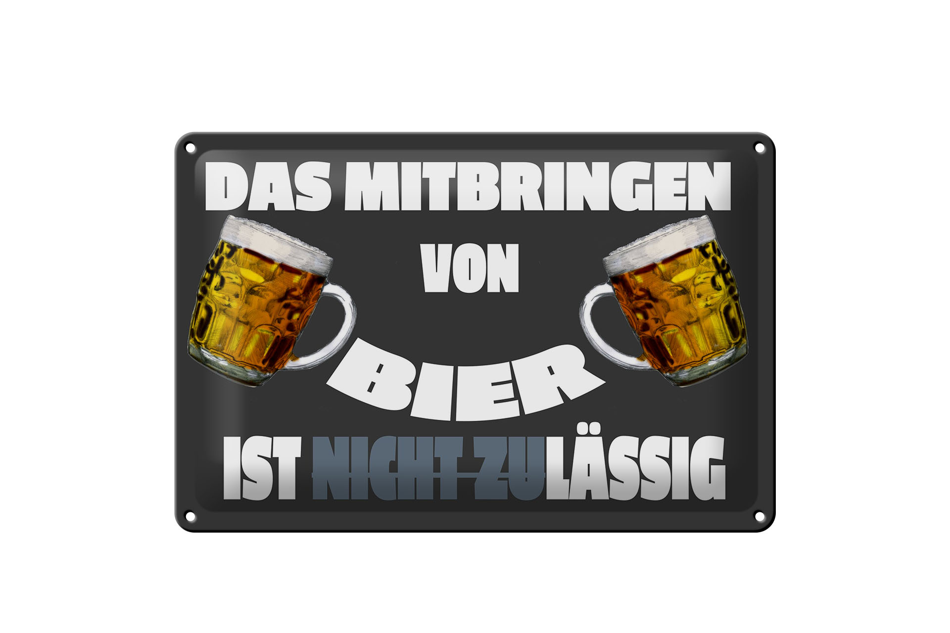 Schild Blech 30x20cm - Made in Germany - Mitbringen von Bier zulässig Metall Deko Schild