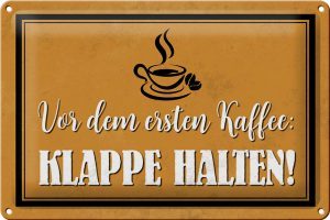 Schild Blech 30x20cm - Made in Germany - Spruch vor ersten Kaffee Klappe halten Deko Blechschild