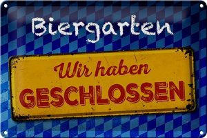 Schild Blech 30x20cm - Made in Germany - Bayern Biergarten wir haben geschlossen Metall Deko Blechschild