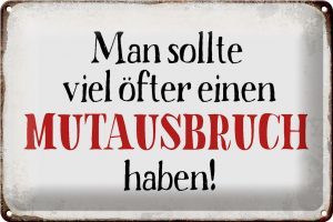 Schild Blech 30x20cm - Made in Germany - Spruch sollte öfter Mutausbruch haben Metall Deko Blechschild