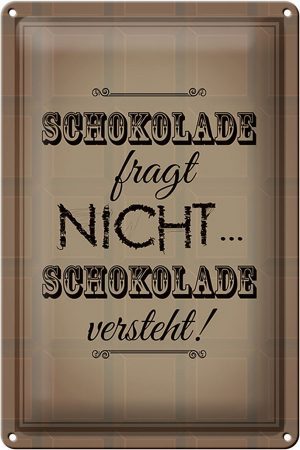Schild Blech 20x30cm - Made in Germany - Spruch Schokolade fragt nicht versteht Metall Deko Blechschild