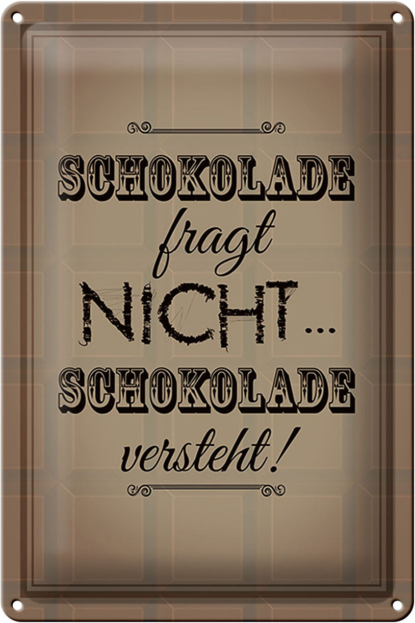 Schild Blech 20x30cm - Made in Germany - Spruch Schokolade fragt nicht versteht Metall Deko Blechschild
