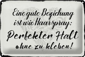 Schild Blech 30x20cm - Made in Germany - Spruch gute Beziehung wie Haarspray Metall Deko Blechschild