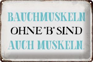 Schild Blech 30x20cm - Made in Germany - Spruch Bauchmuskeln ohne B Metall Deko Blechschild