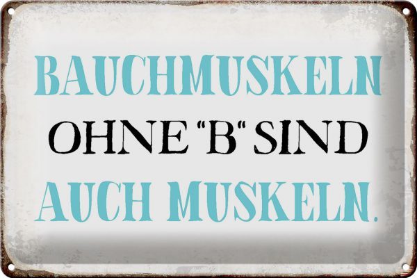 Schild Blech 30x20cm - Made in Germany - Spruch Bauchmuskeln ohne B Metall Deko Blechschild