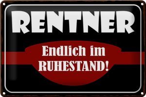 Schild Blech 30x20cm - Made in Germany - Spruch Rentner endlich im Ruhestand Metall Deko Blechschild
